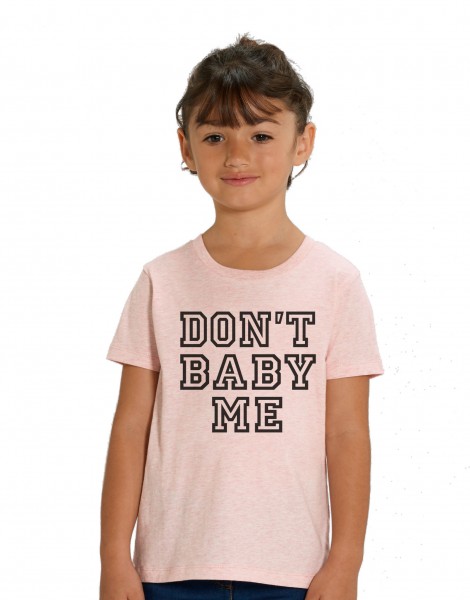 Don't Baby Me T-shirt