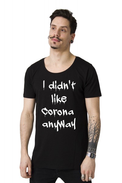 I Didn't Like Corona Anyway T-shirt